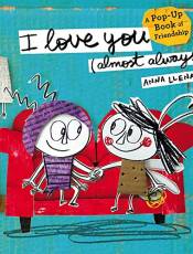 I Love You (Almost Always): A Pop-Up Book of Friendship