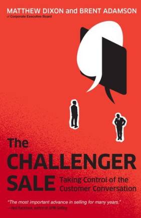 The Challenger Sale: Taking Control of the Customer Conversation