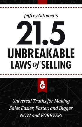 Jeffrey Gitomer’s 21.5 Unbreakable Laws of Selling