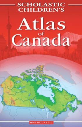 Scholastic Children's Atlas of Canada