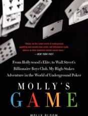 Molly's Game: From Hollywood’s Elite, to Wall Street’s Billionaire Boys Club, My High-Stakes Adventure in the World of Underground Poker