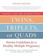 When You're Expecting Twins, Triplets, or Quads: Proven Guidelines for a Healthy Multiple Pregnancy (4th Edition)