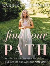 Find Your Path: Honor Your ody, Fuel Your Soul, and Get Strong with the Fit52 Life