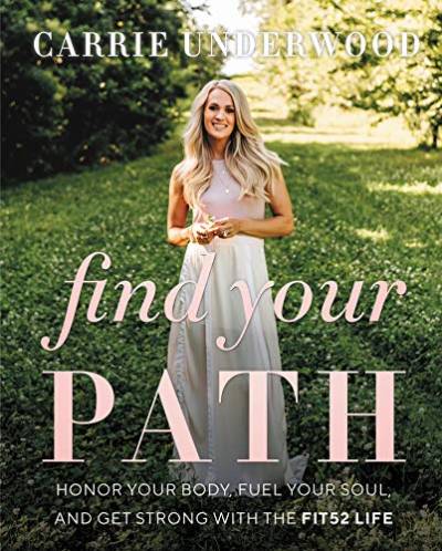 Find Your Path: Honor Your ody, Fuel Your Soul, and Get Strong with the Fit52 Life