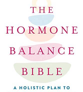 The Hormone alance ile: A Holistic Plan to Create Lifelong Health