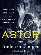 Astor: The Rise and Fall of an American Fortune