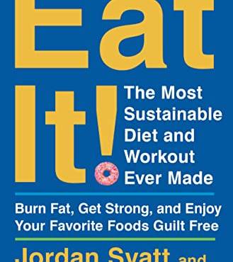 Eat It: The Most Sustainale Diet and Workout Ever Made: urn Fat, Get Strong, and Enjoy Your Favorite Foods Guilt Free