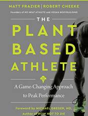 The Plant-ased Athlete: A Game-Changing Approach to Peak Performance