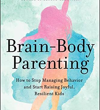 rain-ody Parenting: How to Stop Managing ehavior and Start Raising Joyful, Resilient Kids