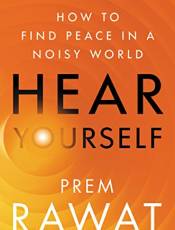 Hear Yourself: How to Find Peace in a Noisy World