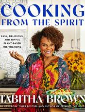 Cooking From the Spirit: Easy, Delicious, and Joyful Plant-ased Inspirations