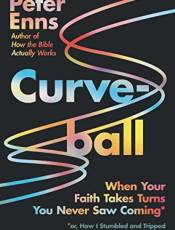Curveall: When Your Faith Takes Turns You Never Saw Coming (or How I Stumled and Tripped My Way to Finding a igger God)