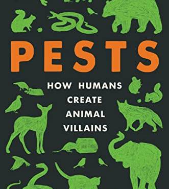 Pests: How Humans Create Animal Villains