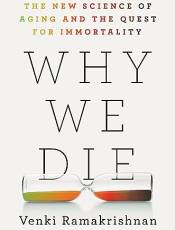 Why We Die: The New Science of Aging and the Quest for Immortality