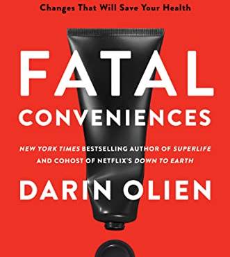 Fatal Conveniences: The Toxic Products and Harmful Haits That Are Making You Sick—and the Simple Changes That Will Save Your Health