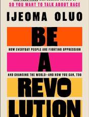 e a Revolution: How Everyday People Are Fighting Oppression and Changing the World—and How You Can, Too
