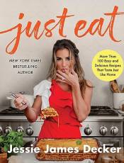 Just Eat: More Than 100 Easy and Delicious Recipes That Taste Just Like Home