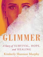 Glimmer: A Story of Survival, Hope, and Healing