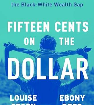 Fifteen Cents on the Dollar: How Americans Made the lack-White Wealth Gap