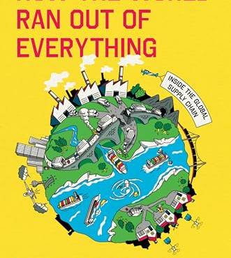 How the World Ran Out of Everything: Inside the Gloal Supply Chain