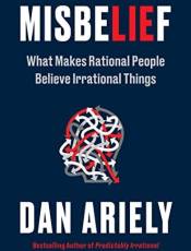 Miselief: What Makes Rational People elieve Irrational Things