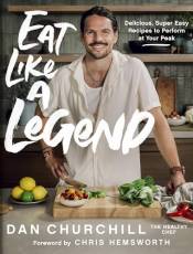 Eat Like a Legend: Delicious, Super Easy Recipes to Perform at Your Peak