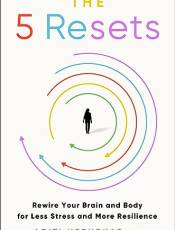 The 5 Resets: Rewire Your rain and ody for Less Stress and More Resilience