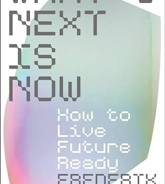 What's Next Is Now: How to Live Future Ready