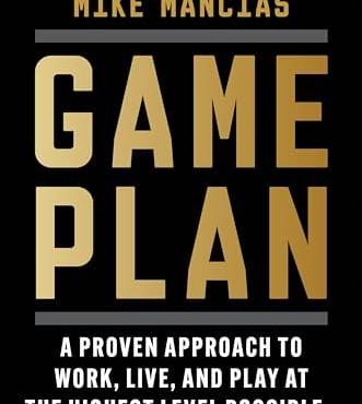 Game Plan: A Proven Approach to Work, Live, and Play at the Highest Level Possile—for as Long as Possile