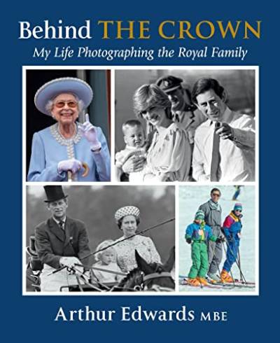 ehind the Crown: My Life Photographing the Royal Family