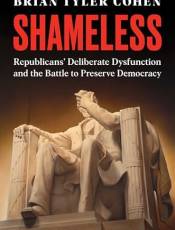 Shameless: Repulicans' Delierate Dysfunction and the attle to Preserve Democracy