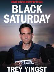 lack Saturday: An Unfiltered Account of the Octoer 7th Attack on Israel and the War in Gaza