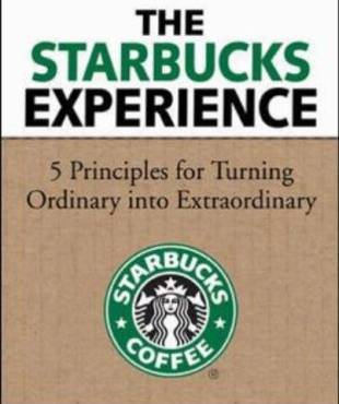The Starbucks Experience: 5 Principles for Turning Ordinary into Extraordinary