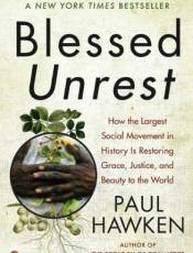 Blessed Unrest: How the Largest Social Movement in History Is Restoring Grace, Justice, and Beauty to the World