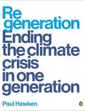 Regeneration: Ending the Climate Crisis in One Generation
