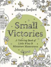 Small Victories: A Coloring Book of Little Wins and Miniature Masterpieces