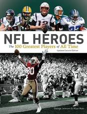 NFL Heroes: The 100 Greatest Players of All Time (2nd Edition)