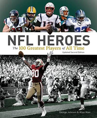NFL Heroes: The 100 Greatest Players of All Time (2nd Edition)