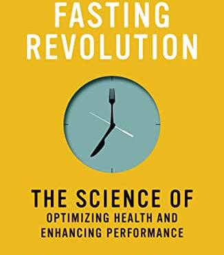 The Intermittent Fasting Revolution: The Science of Optimizing Health and Enhancing Performance