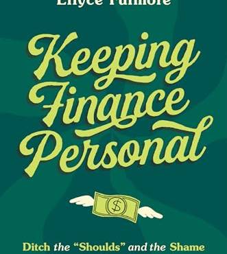 Keeping Finance Personal: Ditch the “Shoulds” and the Shame and Rewrite Your Money Story
