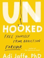 Unhooked: Free Yourself From Addiction Forever