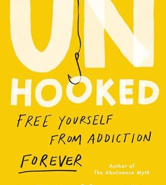 Unhooked: Free Yourself From Addiction Forever