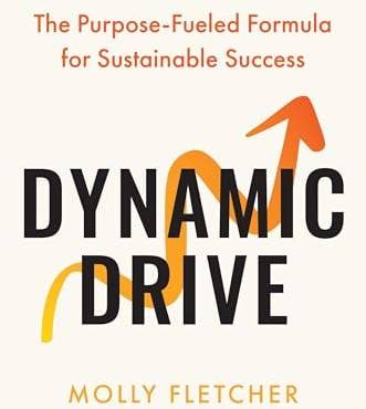 Dynamic Drive: The Purpose-Fueled Formula for Sustainale Success
