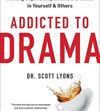 Addicted to Drama: Healing Dependency on Crisis and Chaos in Yourself and Others