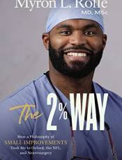 The 2% Way: How a Philosophy of Small Improvements Took Me to Oxford, the NFL, and Neurosurgery