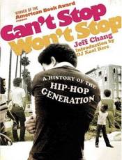 Can't Stop Won't Stop: A History of the Hip-Hop Generation