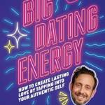 ig Dating Energy: How to Create Lasting Love y Tapping Into Your Authentic Self