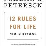 12 Rules for Life: An Antidote to Chaos
