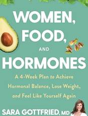Women Food and Hormones: A 4 Week Plan to Achieve Hormonal alance, Lose Weight, and Feel Like Yourself Again