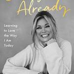 Enough Already: Learning to Love the Way I Am Today